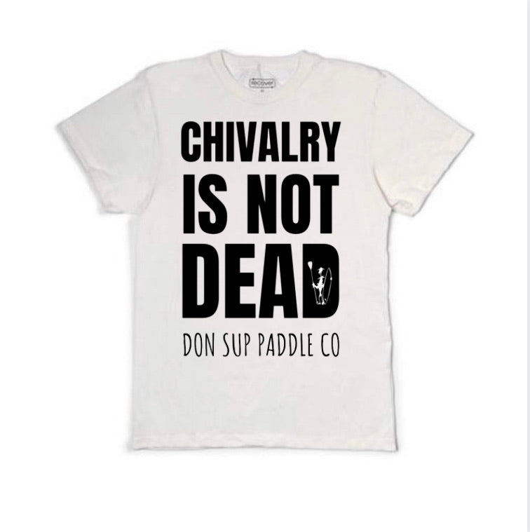 CHIVALRY IS NOT DEAD  Tee